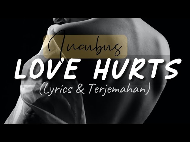Incubus - LOVE HURTS (Lyrics & Terjemahan) class=