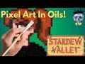 Painting Stardew Valley - From Pixels To - Well, Pixels