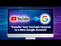 How to Easily Transfer Your YouTube Channel to Another Google Account