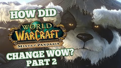 How did Mists of Pandaria Change World of Warcraft? Part 2/2