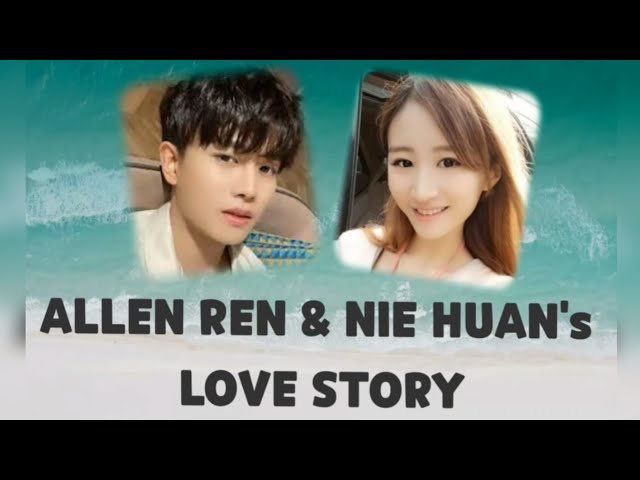 ALLEN REN And NIE HUAN | LOVE STORY [Video+Photo] class=