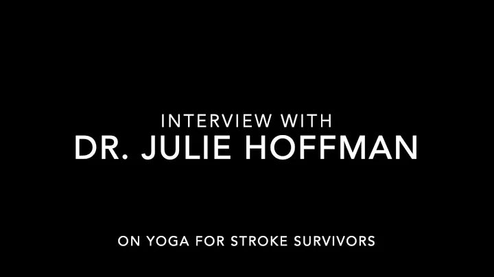Interview with Dr Julie Hoffman on Yoga for Stroke...