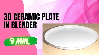 How to Make 3D Ceramic Plate in Blender 3D Software | 8 Minutes