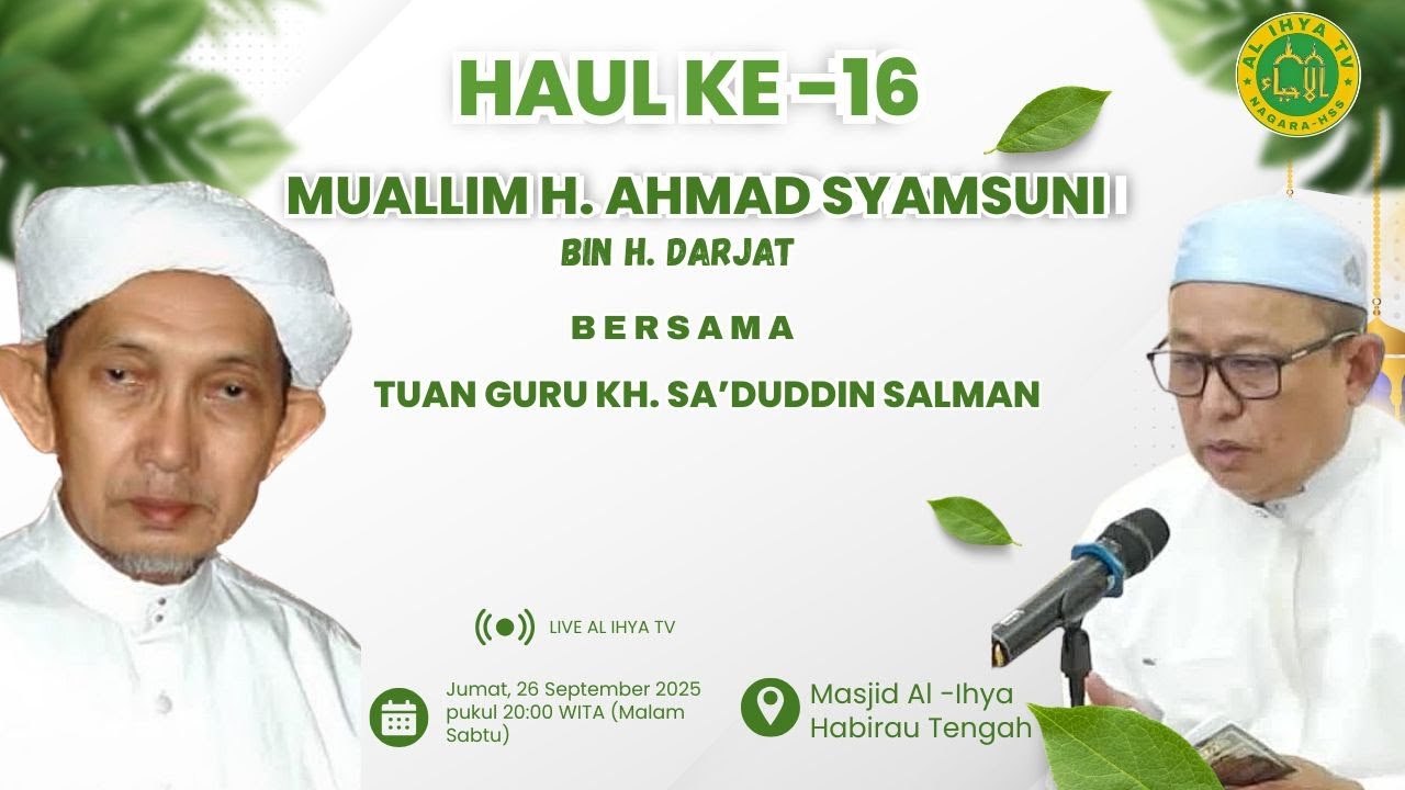 Live Puncak Peringatan Haul Muallim KH. Ahmad Syamsuni Bin H. Darjad ke 16 di Mesjid Besar Al Ihya