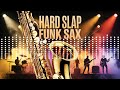 Hard Slap Funk Sax 🎸🥁🎷90 MINUTES OF DEEP GROOVE