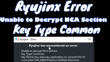 Ryujinx Error Unable to Decrypt NCA Section Key Type Common