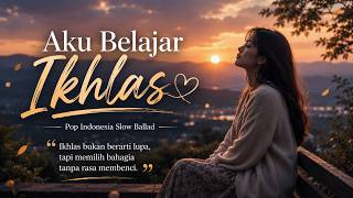 Aku Belajar Ikhlas | Pop Indonesia Slow Ballad |  