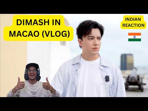 INDIAN REACTION ON ''DIMASH IN MACAO (VLOG)'' (#1328)