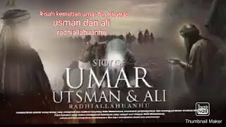 kisah wafatnya umar bin Khattab. Usman dan ali