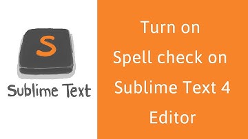How to turn on spell check on Sublime Text 4 Editor?
