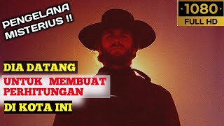 KISAH KOBOI MISTERIUS DI SEBUAH KOTA YANG PENUH MISTERI DAN KESERAKAHAN -- ALUR CERITA FILM KOBOI