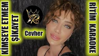 Kimseye Etmem Şikayet - Cevher ✩ Ritim Karaoke (Nihavend)
