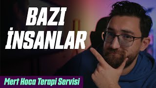 Bazı İnsanlar | Mert Hoca Terapi Servisi | Başka Yerde Şubemiz Yoktur! | #klasmandışı