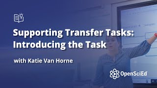 Supporting Transfer Task: Introducing the Task | OpenSciEd On-Demand Resources