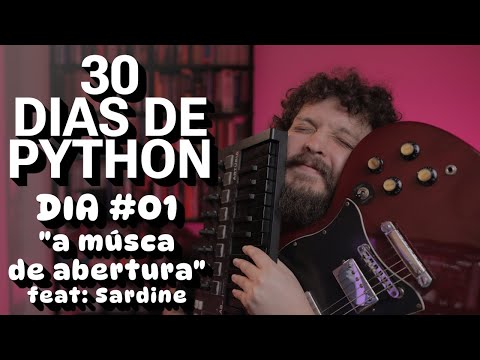 A música de abertura, feat: Python e Sardine - #30DiasDePython