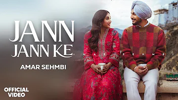 Jann Jann Ke - Amar Sehmbi | Seerat Bajwa | Official Video | Garry Vander New Punjabi Song 2024