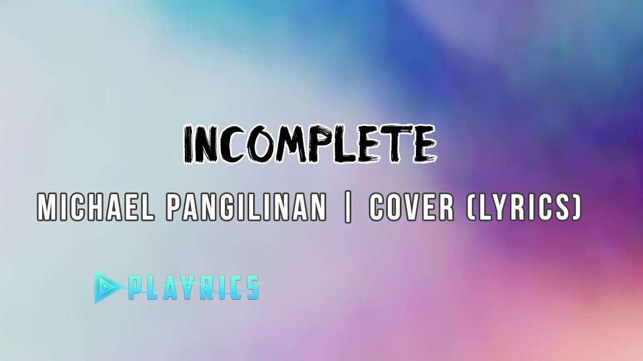 Incomplete - Michael Pangilinan | Lyrics Cover - YouTube