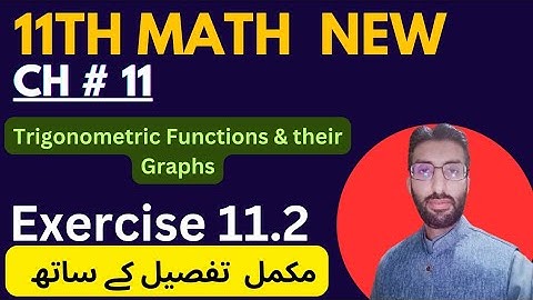 11th Class Math New Book 2025 || Chapter 11- Exercise 11.2 || Trigonometric functions & their graphs