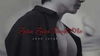 [FMV] Jeon jungkook - Zara Zara Touch Me || fmv video || Requested video