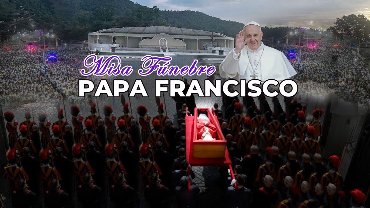 Missa funebre sua santidade papa Francisco nian Día 26/04/2025