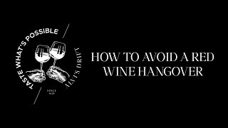 How To Avoid A Red Wine Hangover | Alvi’s Drift Taste What’s Possible