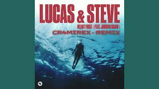Lucas & Steve - Heart First feat. Jordan Shaw (CR4MIREX - Remix)