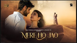 MERE HO JAO | Rahat Fateh Ali Khan | Kinza Hashmi | Karan Wahi | Mani Manjot | Hassrat | Rtist 91