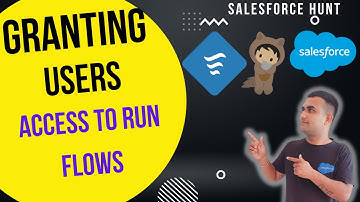 Salesforce Flows: Granting Users Access to Run Flows in Salesforce