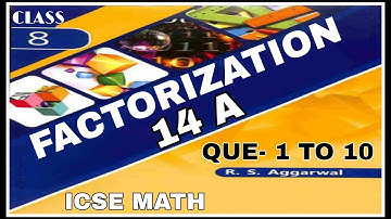 Factorization| class 8th Exercise 14A Question 1 - 10| Rs Aggarwal| ICSE MATH