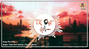 Phụ Tình ( Tân Zui Remix ) - Trịnh Đình Quang
