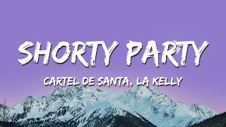 Cartel de Santa, La Kelly - Shorty Party (Lyrics/Letra)  | [1 Hour Version] AAmir Lyrics