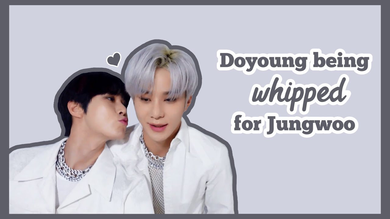 Doyoung Being Whipped for Jungwoo🥰