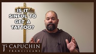 Is it a sin to get a tattoo? (Ask a Capuchin) | Capuchin Franciscans
