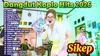 Dangdut Koplo Hits 2026 Terbaru 🔥Sikep, Lintang Ati, Lilo Full Album | Lagu Koplo Viral TikTok
