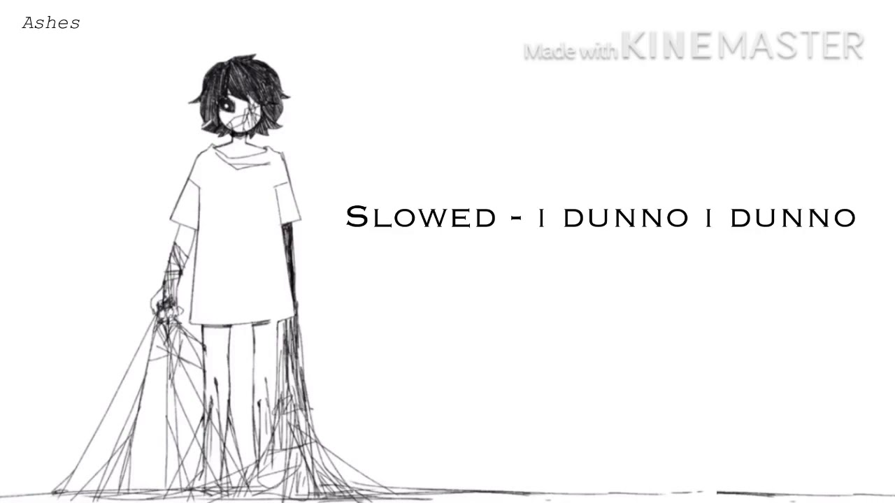 i dunno i dunno - Slowed