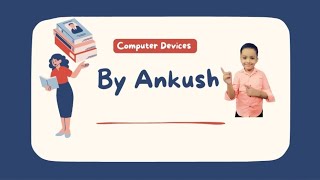 Chapter 9: Computer Devices (Input, Output & Storage)