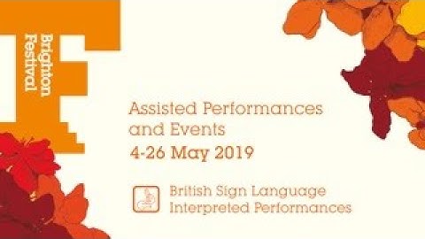 British Sign Language Interpreted Performances at Brighton Festival 2019