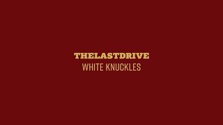 The Last Drive - White Knuckles (Official Audio)