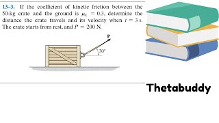 Dynamics 13-3| If the coefficient of kinetic friction between the 50-kg crate and the ground