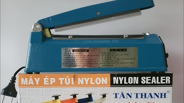 Dụng cụ Sông Hồng hướng dẫn sử dụng máy ép túi nilon, máy ép tuýp tinh Tân Thanh M10-200
