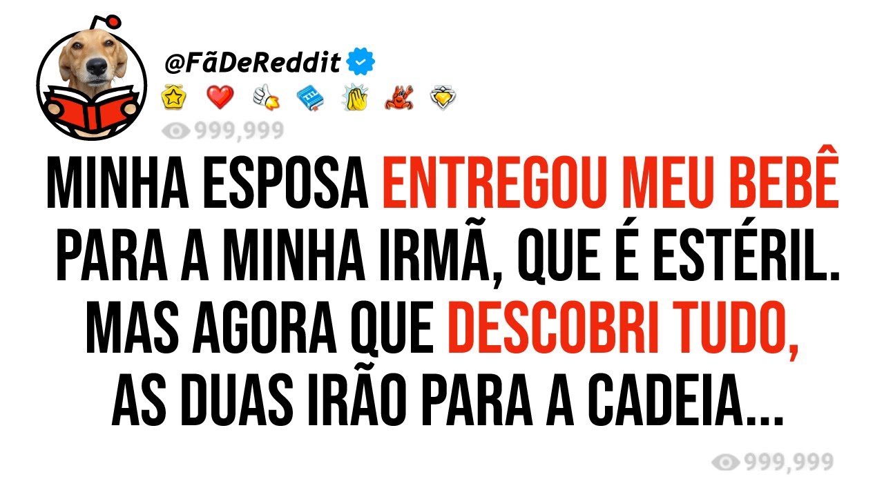 Minha esposa entregou meu bebê para a minha irmã, que é estéril. Mas agora que descobri tudo...