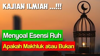 Kajian Seputar Hakikat Ruh  Ruh Makhluk Atau Bukan  Kajian Ilmiah
