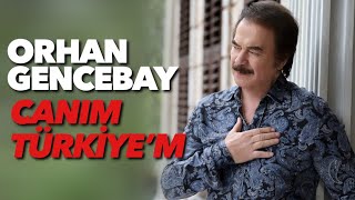 Canım Türkiye'm - Orhan Gencebay Resimi