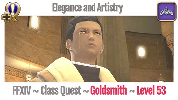 FFXIV Goldsmith Class Quest Level 53 ~ Heavensward ~ Elegance and Artistry