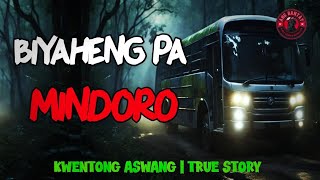 BYAHENG PA MINDORO | KWENTONG ASWANG | TRUE STORY