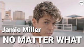 Jamie Miller - No matter what (Lyrics) | Sammy Lyrics