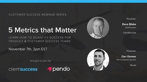 Customer Success Webinar: 5 Metrics that Matter for Customer Success and Product Teams