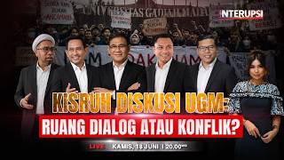 🔴LIVE | Kisruh Diskusi UGM: Ruang Dialog atau Konflik? | Interupsi 18/6