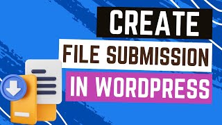 How to Create a User File Submission Form