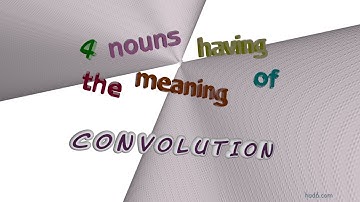 convolution - 6 nouns synonym to convolution (sentence examples)